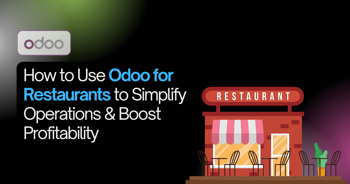 How to Use Odoo for Restaurants to Simplify Operations and Boost Profitability